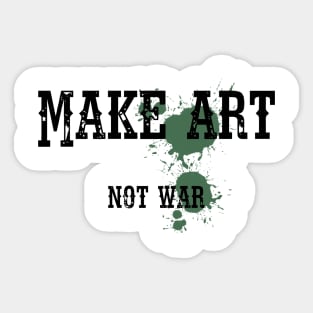 Make art not war Sticker